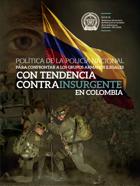Imagen de apoyo de  Politica de la Policia Nacional para Confrontar los Grupos Armados Ilegales con Tendencia Contrainsurgente en Colombia